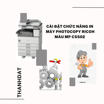 Cài đặt chức năng in máy photocopy Ricoh màu MP C5502